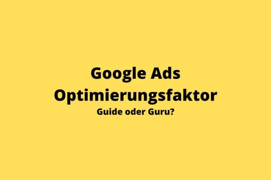 Google Ads Optimierungsfaktor